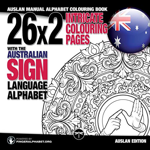 26x2 Intricate Colouring Pages with the Australian Sign Language Alphabet: AUSLAN Manual Alphabet Colouring Book (Sign Language Alphabet Coloring Bo