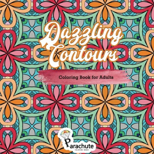 Dazzling Contours Coloring Book for Adults: Adult Coloring Book of Geometric Patterns (Intricate Designs) (Volume 4)