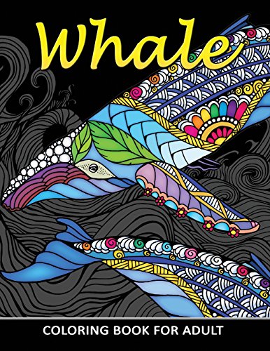 Whale Coloring Book for Adults: Unique Coloring Book Easy. Fun. Beautiful Coloring Pages for Adults and Grown-up