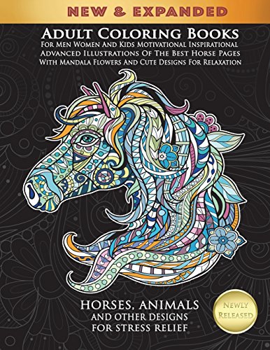 Adult Coloring Books For Men Women And Kids Motivational Inspirational Advanced Illustrations Of The Best Horse Pages With Mandala Flowers And Cute