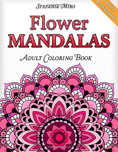 Flower Mandalas Adult Coloring Book: White Background