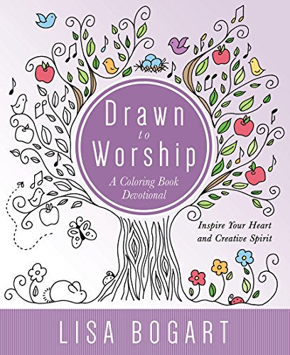 Drawn to Worship: A Coloring Book Devotional. Inspire Your Heart and Creative Spirit