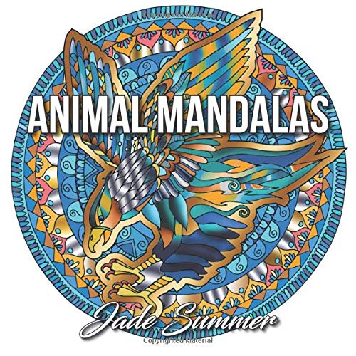 Animal Mandalas: An Adult Coloring Book with Majestic Animals. Mythical Creatures. and Beautiful Mandala Designs for Relaxation