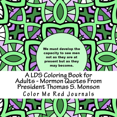 A LDS Coloring Book for Adults - Mormon Quotes From President Thomas S. Monson