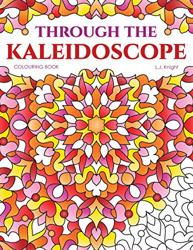 Through the Kaleidoscope Colouring Book: 50 Abstract Symmetrical Pattern Designs