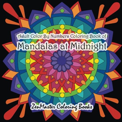 Adult Color By Numbers Coloring Book of Mandalas at Midnight: A Mandalas and Designs Black Background Color By Number Coloring Book For Adults For .