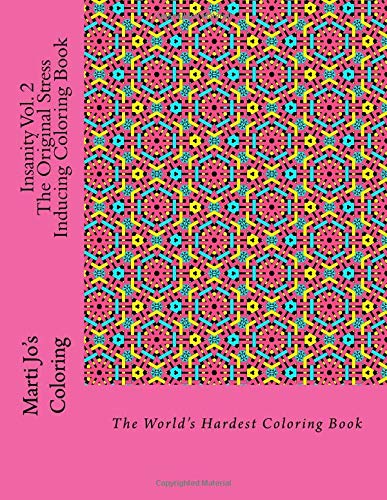 Insanity Vol. 2 - The Original Stress Inducing Coloring Book: The World's Hardest Coloring Book