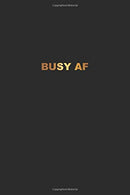 Busy AF: Cute Black & Gold Motivational College Ruled Journal. Pretty Girly Medium Lined Notebook for Writing. Notes. Doodling and Tracking.