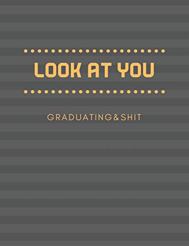 Look at You Graduating and Shit: 2019 - 2020 Academic Monthly Calendar. Ruled Blank Composition Notebook. special Gift for Graduation. High school.