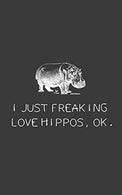 I Just Freaking Love Hippos OK: I Just Freaking Love Hippos OK Notebook - Funny Cute Hippo Lovers Doodle Diary Book As Gift For Freakin Lover Of Zoo