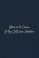 Blessed are the Curious. for They Shall Have Adventures: Mindfulness Journal - beautiful. simplistic notebook cover with 120 blank. lined pages.