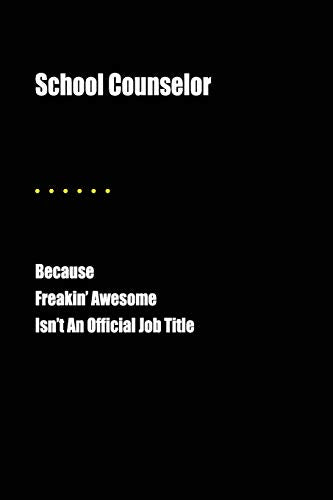 School Counselor Because Freakin' Awesome Isn't An Official Job Title: Blank Lined Journal