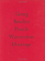 Georg Baselitz: Pastels Watercolors Drawings [exhibition: May 2-June 26. 1992]