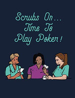 Scrubs On... Time To Play Poker!: Nurses Playing Cards Adult Coloring Book