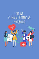 The NP Clinical Rotations Notebook: Nursing Theme Notepad - Includes: Quotes From My Patients and Coloring Section - Graduation And Appreciation Gif