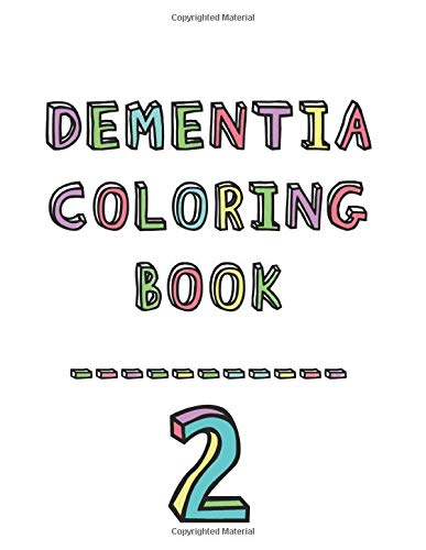 Dementia coloring book 2: 2nd Edition Dementia & Alzheimers Colouring Booklet | Calming Anti-Stress and memory loss activity pad for the elderly