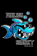 Feeling Sharky Shark Journal: Journal. Notebook. Diary Or Sketchbook With Lined Paper