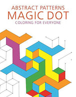 Abstract Patterns: Magic Dot Coloring for Everyone (Magic Dot Adult Coloring Series)