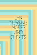 LPN Nursing Notes And Cheats: Funny LPN & LVN Nursing Theme Journal Notebook - Includes: Quotes From My Patients and Coloring Section - Licensed
