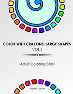 Color With Crayons: Large Shapes Vol. 1 Adult Coloring Book Relaxation: Adult Color Art For Everyone. Large Shapes for Relaxation (Volume 1)