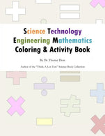 Science. Technology. Engineering and Mathematics (STEM) Coloring and Activity Book: Promoting creativity and learning in STEM education