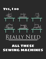 Vintage Sewing Machines Doodle Journal: Yes I Do Really Need All These Sewing Machines Notebook 8.5x11" with 110 Pages. Blank & Lined for D
