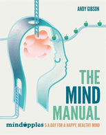 The Mind Manual: 5 a day for a happy. healthy mind