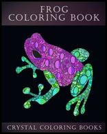 Frog Coloring Book: A Stress Relief Adult Coloring Book Containing 30 Frog Pattern Coloring Pages (Animal) (Volume 20)