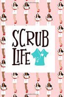 Scrub Life: Fun Journal For Nurses (RN) - Use This Small 6x9 Notebook To Collect Funny Quotes. Memories. Stories Of Your Patients Writing. and ... a