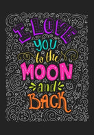 "I Love You to the Moon and Back": Inspirational Notebook.Doodle Diary & Inspirational Journal & Composition Book Journal: 100+ Pa