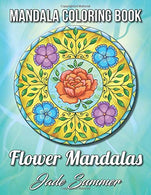 Mandala Coloring Book: Flower Mandalas | An Adult Coloring Book with Fun. Easy. and Relaxing Mandalas