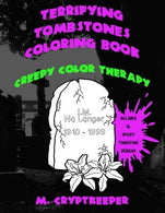Terrifying Tombstones Coloring Book: A Halloween Coloring Book For Adults And Creepy Children - Gothic Color Therapy: Scary Jokes. Graveyards. Haunt