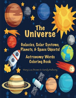 The Universe: Galaxies. Solar Systems. Planets. & Space Objects! Astronomy Words & Coloring Book
