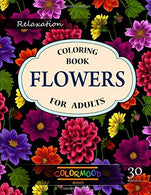 Flowers Coloring Book: An Adult Coloring Book with Flower Collection. Stress Relieving Flower Designs for Relaxation