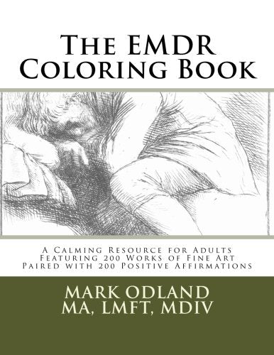 The EMDR Coloring Book: A Calming Resource for Adults - Featuring 200 Works of Fine Art Paired with 200 Positive Affirmations