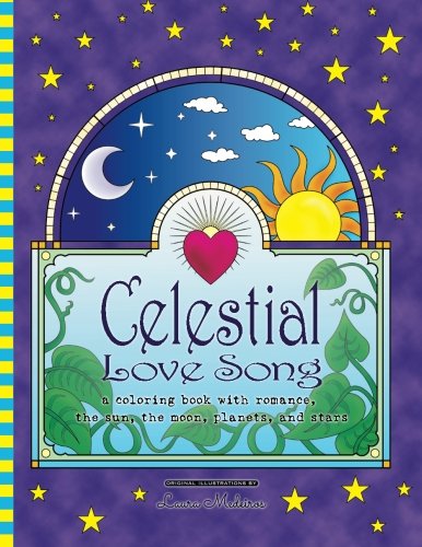 Celestial Love Song: a coloring book with romance. the sun. the moon. planets. and stars