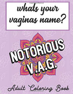 Whats Your Vaginas Name Adult Coloring Book: Amazing Unique and Funny Coloring Book that Highlight the Slang and Silly Words for Female Private Part
