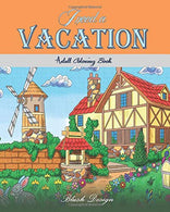 I Need a Vacation: Adult Coloring Book (Creative Fun Drawings for Grownups & Teens Relaxation)