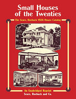 Sears. Roebuck Catalog of Houses. 1926: Small Houses of the Twenties - An Unabridged Reprint