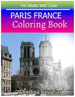 PARIS FRANCE Coloring Book For Adults With Color: PARIS FRANCE  sketch coloring book  . Creativity and Mindfulness 80 Pictures