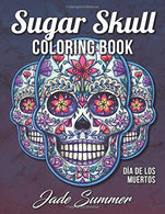 Sugar Skull Coloring Book: A Day of the Dead Coloring Book with Fun Skull Designs. Beautiful Gothic Women. and Easy Patterns for Relaxation