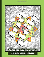 German Swear Words - Coloring Book for Adults: Real German Swearing Words | Patterns With Mandala Sweary Designs | Color your Anger away | Creative