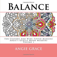 Balance - For Crayons And Wide Tipped Markers: Angie's Gentle Mood Menders - Volume 1 (Angie's Gentle Mood Menders - For Crayons And Wide Tipped Mar