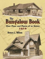 The Bungalow Book: Floor Plans and Photos of 112 Houses. 1910 (Dover Architecture)