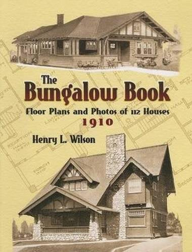 The Bungalow Book: Floor Plans and Photos of 112 Houses. 1910 (Dover Architecture)