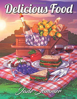 Delicious Food: An Adult Coloring Book with Decadent Desserts. Luscious Fruits. Relaxing Wines. Fresh Vegetables. Juicy Meats. Tasty Junk Foods. and