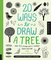 20 Ways to Draw a Tree and 44 Other Nifty Things from Nature: A Sketchbook for Artists. Designers. and Doodlers