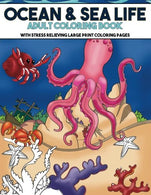 Ocean & Sea Life Coloring Book with Stress Relieving Large Print Coloring Pages: Jumbo Coloring Activity Book for Adults. Seniors. Teens and Kid