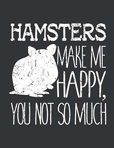 Notebook: Hamsters Make Me Happy You Not So Much Journal & Doodle Diary; 120 Dot Grid Pages for Writing and Drawing - 8.5x11 in.