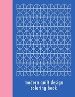 Modern Quilt Design Coloring Book: 50 Unique Geometric Patterns Waiting for You to Add Your Creative Expression